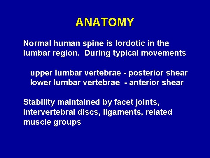 ANATOMY Normal human spine is lordotic in the lumbar region. During typical movements upper