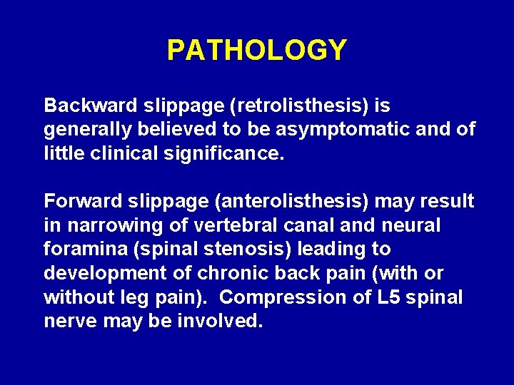 PATHOLOGY Backward slippage (retrolisthesis) is generally believed to be asymptomatic and of little clinical