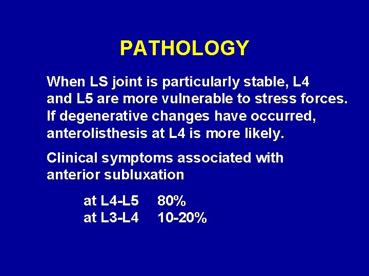 PATHOLOGY When LS joint is particularly stable, L 4 and L 5 are more