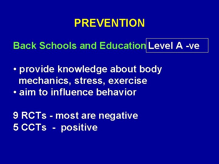 PREVENTION Back Schools and Education Level A -ve • provide knowledge about body mechanics,