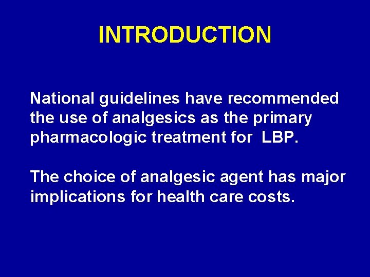 INTRODUCTION National guidelines have recommended the use of analgesics as the primary pharmacologic treatment