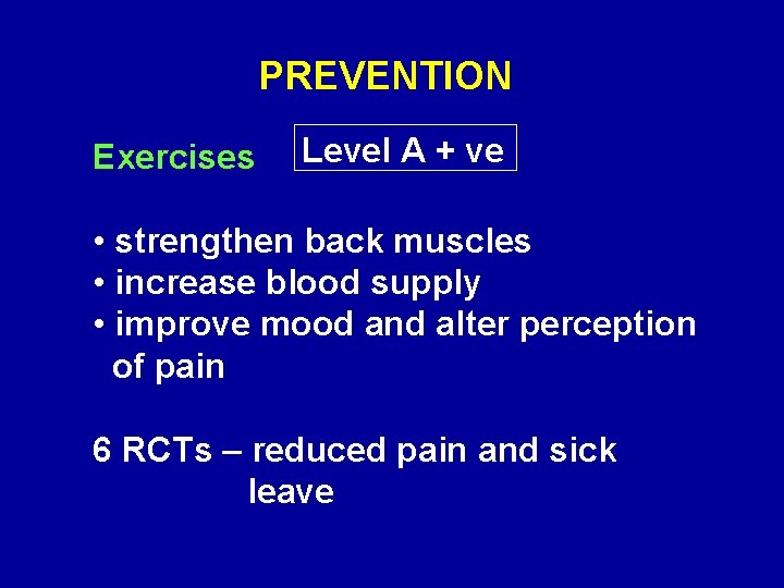 PREVENTION Exercises Level A + ve • strengthen back muscles • increase blood supply