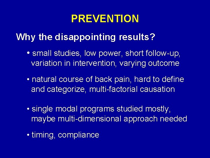 PREVENTION Why the disappointing results? • small studies, low power, short follow-up, variation in