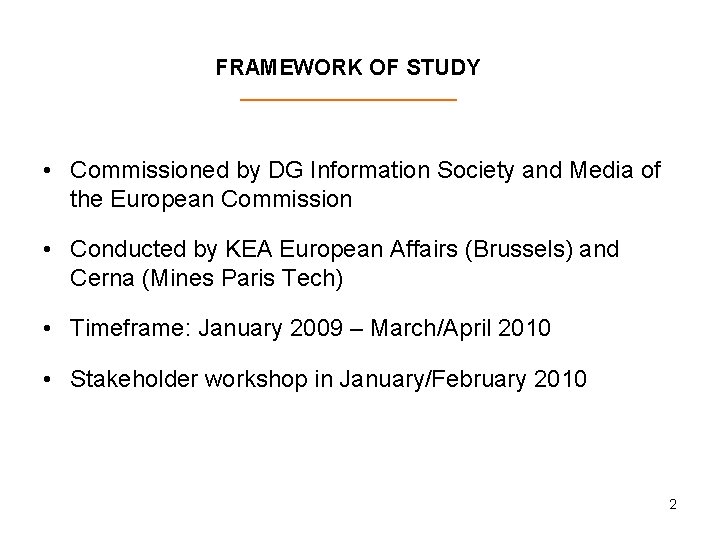 FRAMEWORK OF STUDY • Commissioned by DG Information Society and Media of the European