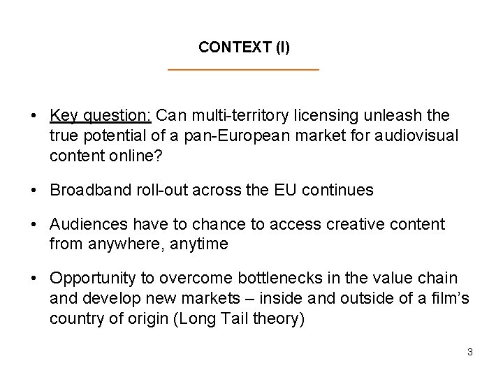 CONTEXT (I) • Key question: Can multi-territory licensing unleash the true potential of a