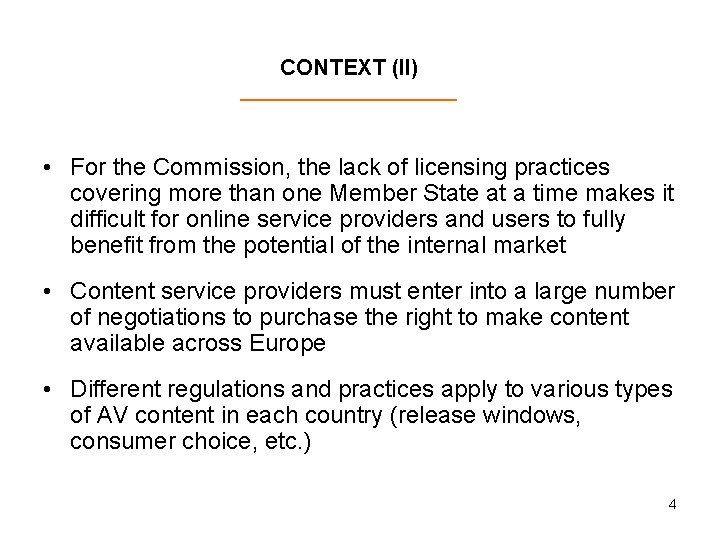CONTEXT (II) • For the Commission, the lack of licensing practices covering more than
