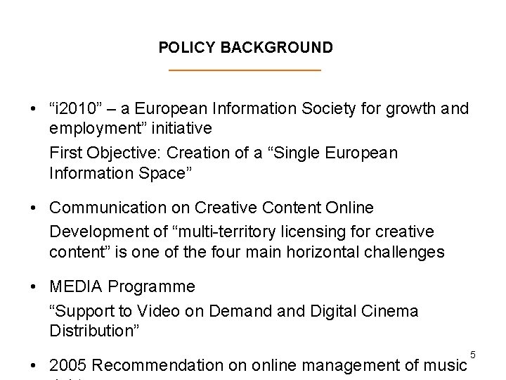 POLICY BACKGROUND • “i 2010” – a European Information Society for growth and employment”