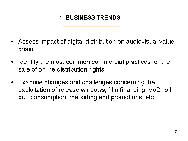 1. BUSINESS TRENDS • Assess impact of digital distribution on audiovisual value chain •