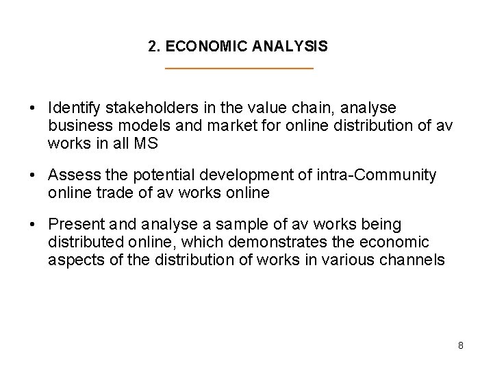 2. ECONOMIC ANALYSIS • Identify stakeholders in the value chain, analyse business models and