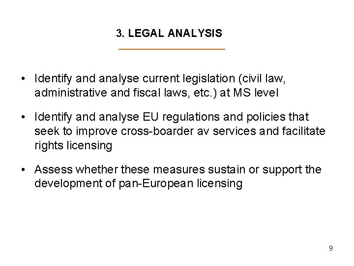 3. LEGAL ANALYSIS • Identify and analyse current legislation (civil law, administrative and fiscal