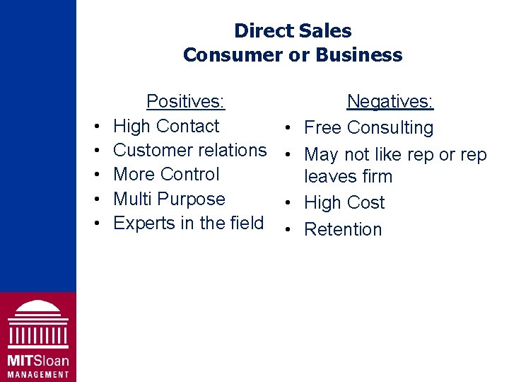 Direct Sales Consumer or Business • • • Positives: High Contact Customer relations More