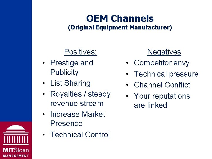 OEM Channels (Original Equipment Manufacturer) • • • Positives: Prestige and Publicity List Sharing