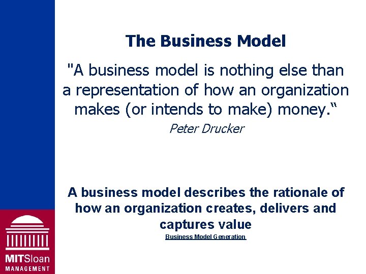 The Business Model "A business model is nothing else than a representation of how