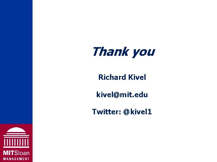 Thank you Richard Kivel kivel@mit. edu Twitter: @kivel 1 