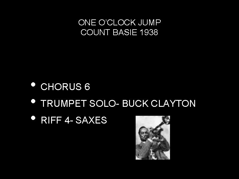 ONE O’CLOCK JUMP COUNT BASIE 1938 • CHORUS 6 • TRUMPET SOLO- BUCK CLAYTON