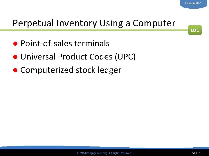 Lesson 20 -1 Perpetual Inventory Using a Computer LO 1 ● Point-of-sales terminals ●