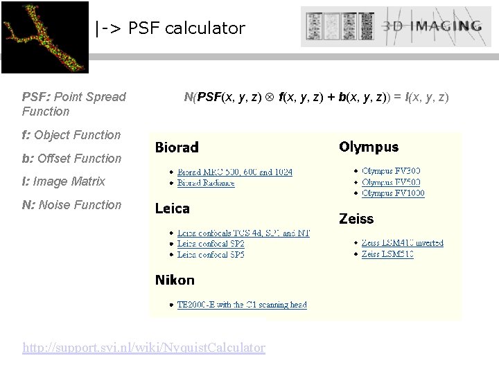 |-> PSF calculator PSF: Point Spread Function N(PSF(x, y, z) f(x, y, z) +