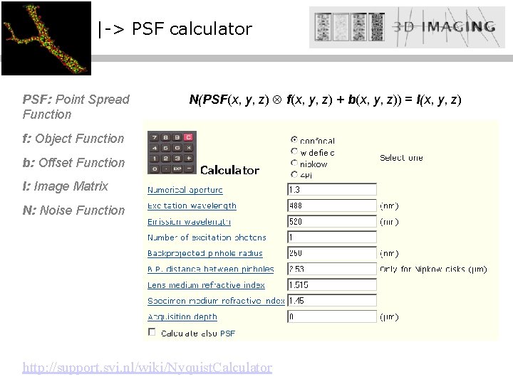 |-> PSF calculator PSF: Point Spread Function N(PSF(x, y, z) f(x, y, z) +