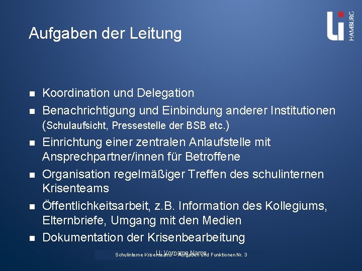 Aufgaben der Leitung n n n Koordination und Delegation Benachrichtigung und Einbindung anderer Institutionen