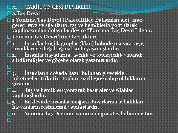 �A. TARİH ÖNCESİ DEVİRLER �a. Taş Devri � 1. Yontma Taş Devri (Paleolitik): Kullanılan