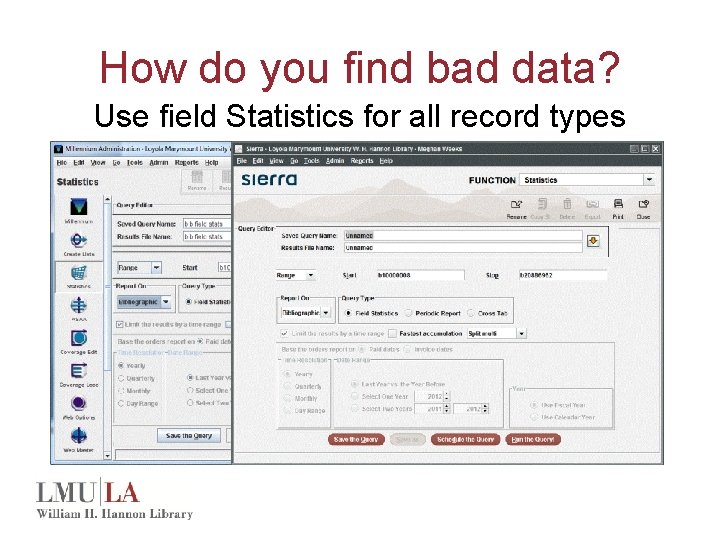 How do you find bad data? Use field Statistics for all record types 