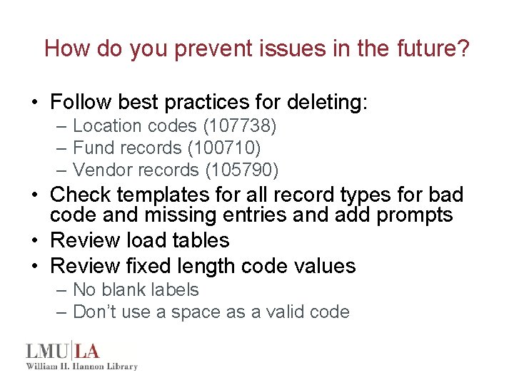 How do you prevent issues in the future? • Follow best practices for deleting: