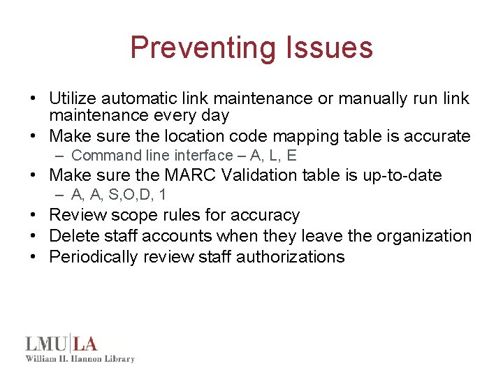 Preventing Issues • Utilize automatic link maintenance or manually run link maintenance every day