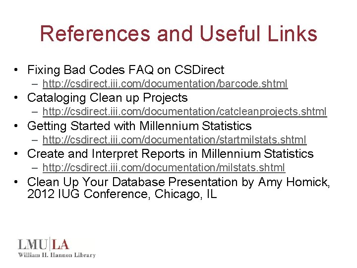 References and Useful Links • Fixing Bad Codes FAQ on CSDirect – http: //csdirect.
