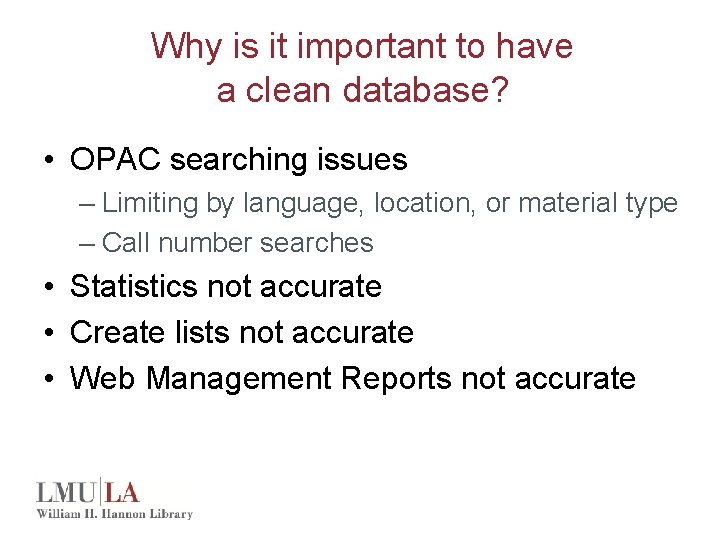 Why is it important to have a clean database? • OPAC searching issues –