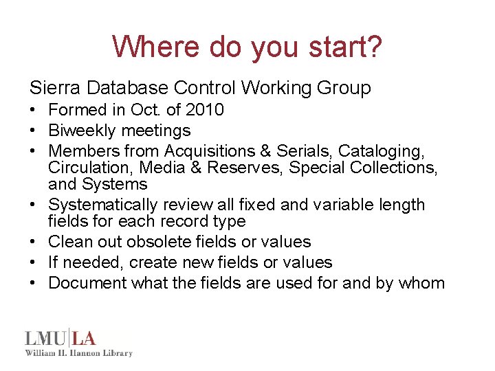 Where do you start? Sierra Database Control Working Group • Formed in Oct. of