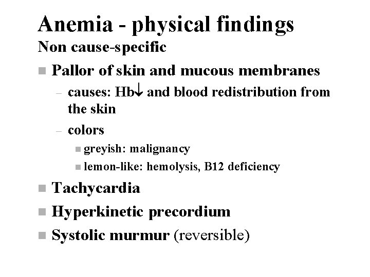 Anemia - physical findings Non cause-specific n Pallor of skin and mucous membranes –