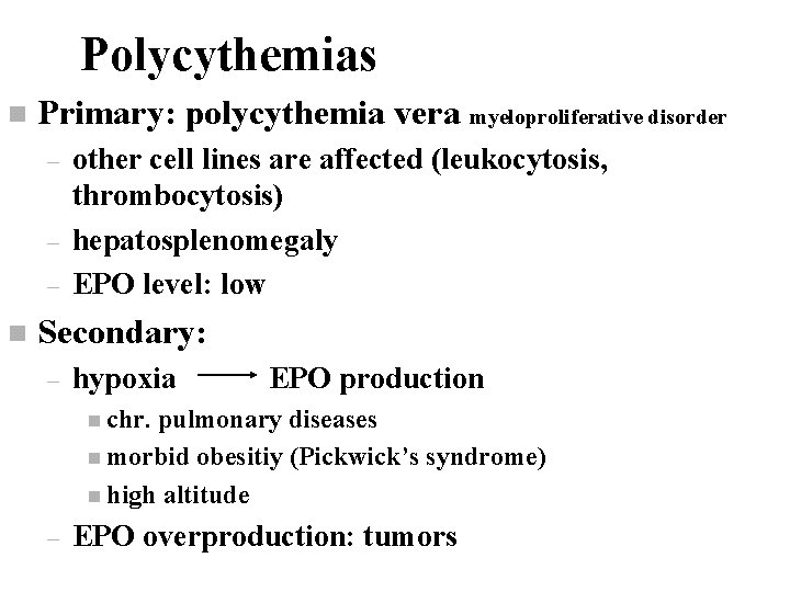 Polycythemias n Primary: polycythemia vera myeloproliferative disorder – – – n other cell lines