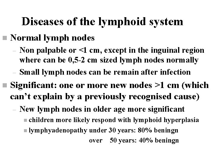 Diseases of the lymphoid system n Normal lymph nodes – – n Non palpable