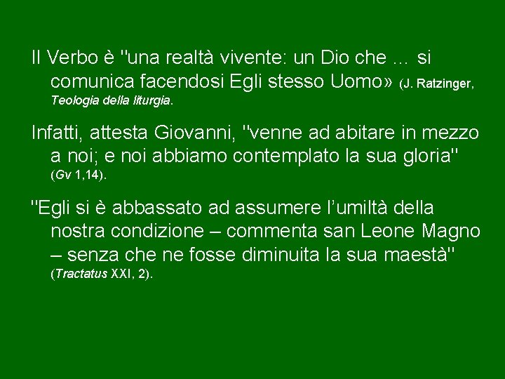 Il Verbo è "una realtà vivente: un Dio che … si comunica facendosi Egli