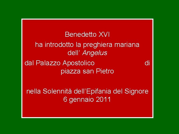 Benedetto XVI ha introdotto la preghiera mariana dell’ Angelus dal Palazzo Apostolico di piazza