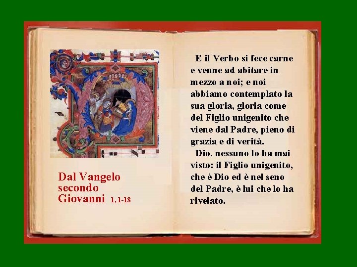 Dal Vangelo secondo Giovanni 1, 1 -18 E il Verbo si fece carne e