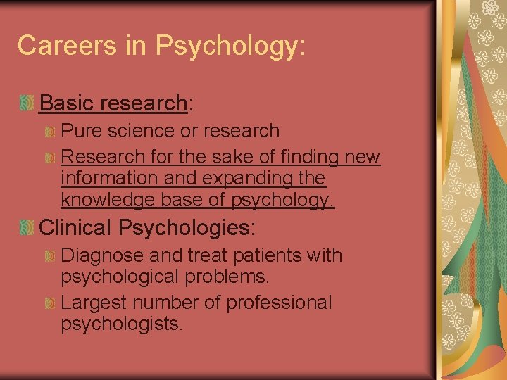 Careers in Psychology: Basic research: Pure science or research Research for the sake of