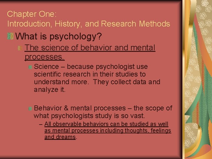 Chapter One: Introduction, History, and Research Methods What is psychology? The science of behavior