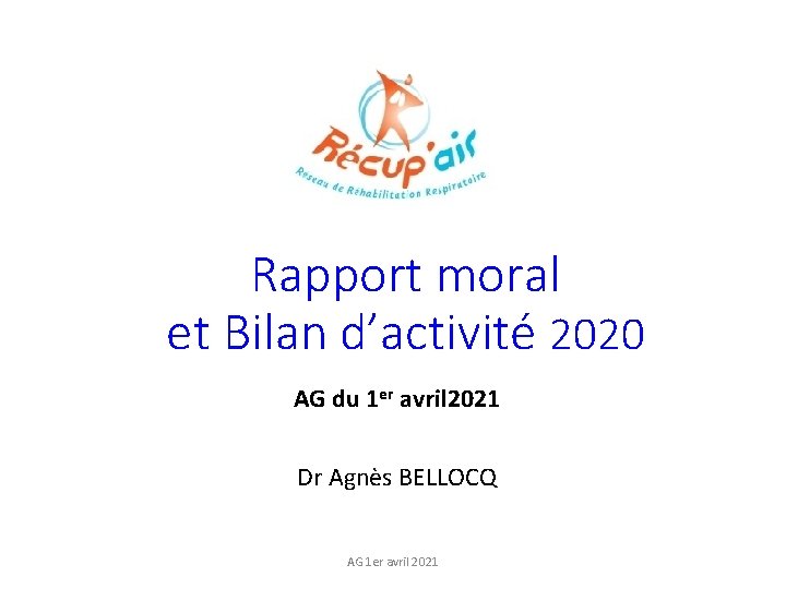 Rapport moral et Bilan d’activité 2020 AG du 1 er avril 2021 Dr Agnès