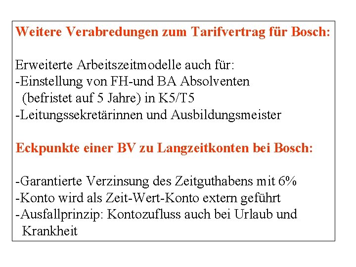 Weitere Verabredungen zum Tarifvertrag für Bosch: Erweiterte Arbeitszeitmodelle auch für: -Einstellung von FH-und BA