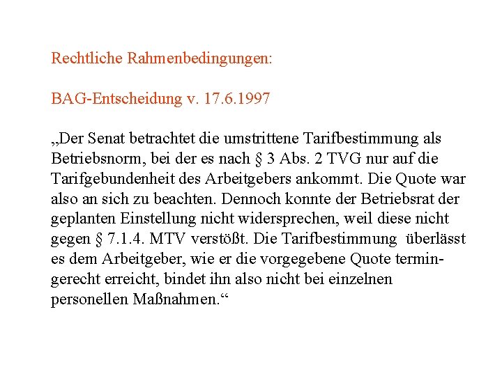 Rechtliche Rahmenbedingungen: BAG-Entscheidung v. 17. 6. 1997 „Der Senat betrachtet die umstrittene Tarifbestimmung als