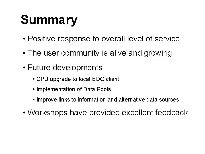 Summary • Positive response to overall level of service • The user community is