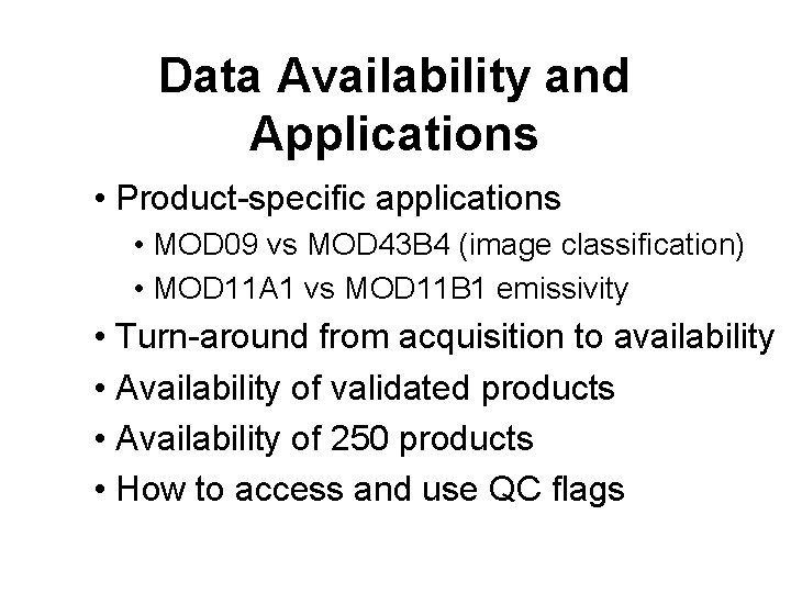 Data Availability and Applications • Product-specific applications • MOD 09 vs MOD 43 B