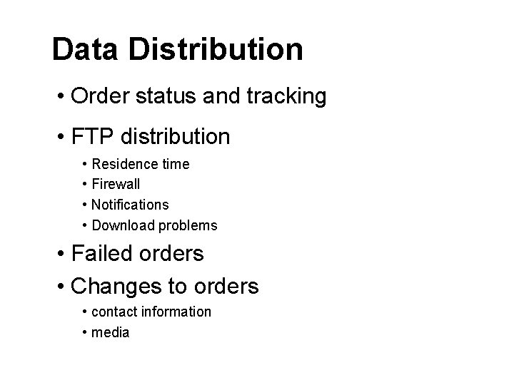 Data Distribution • Order status and tracking • FTP distribution • Residence time •