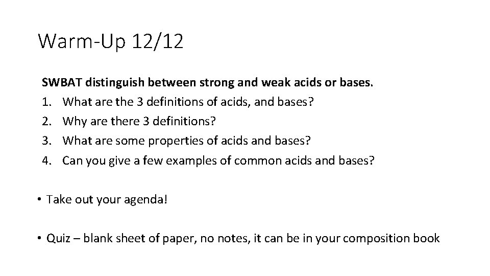 Warm-Up 12/12 SWBAT distinguish between strong and weak acids or bases. 1. What are