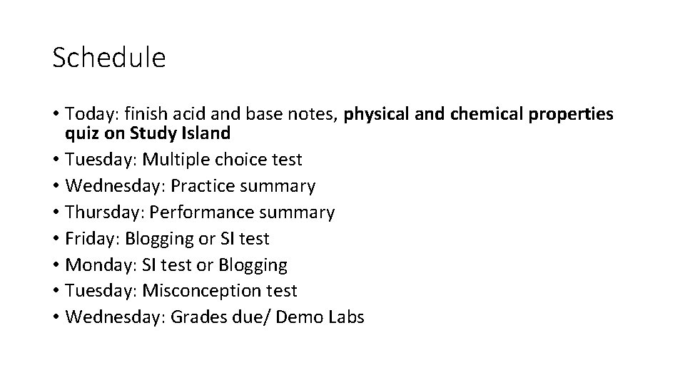 Schedule • Today: finish acid and base notes, physical and chemical properties quiz on