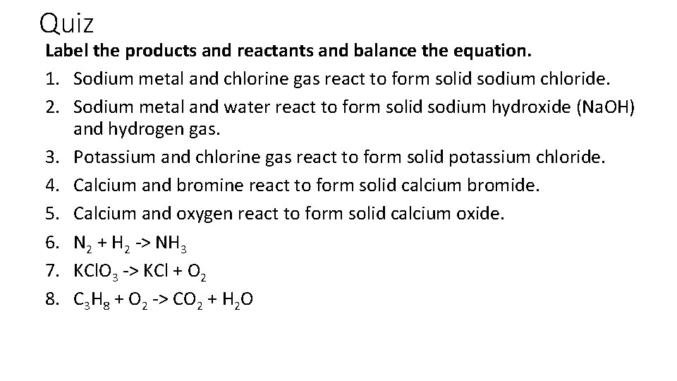 Quiz Label the products and reactants and balance the equation. 1. Sodium metal and