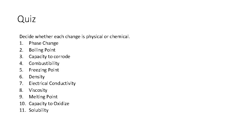 Quiz Decide whether each change is physical or chemical. 1. Phase Change 2. Boiling