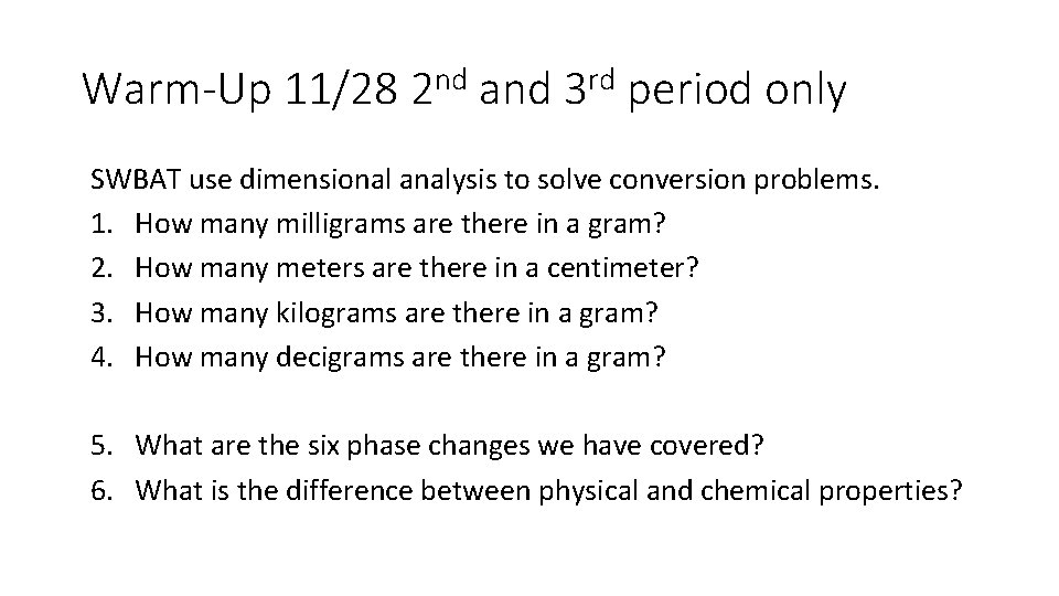 Warm-Up 11/28 2 nd and 3 rd period only SWBAT use dimensional analysis to