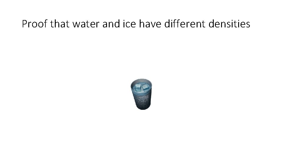 Proof that water and ice have different densities 